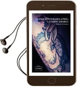 Descargar AudioLibro La Inquietud Bajo la Piel: La Parte Amarga de Roberto Carrasco Calvente año 2014