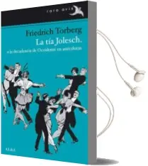 Descargar AudioLibro La tía Jolesch, o la Decadencia de Occidente en Anécdotas de Friedrich Torberg año 2014