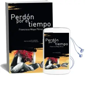 Descargar AudioLibro Perdon por el Tiempo de Francisca Moya Perez año 2014