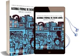 Descargar AudioLibro Algunas Formas de Decir Adios (xi Premio Iberoamericano de Relato s Cortes de Cadiz) de Sergio Galarza año 2014