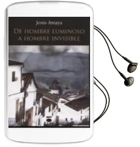Descargar AudioLibro De Hombre Luminoso a Hombre Invisible de Jesus Amaya año 2014