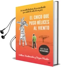 Descargar AudioLibro El Chico que Puso Helices al Viento: La Increible Historia de un Muchacho que Cambio la Vida de un Pais de William Kamkwamba, Bryan Mealer año 2014