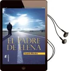 Descargar AudioLibro El Padre de Elena de Lisardo Morales año 2014