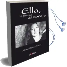 Descargar AudioLibro Ella, la Fuerza del Coraje de Manuel Rubio Garcia año 2014