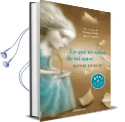 Descargar AudioLibro Lo que no Sabes de mi Amor de Delphine Bertholon año 2014