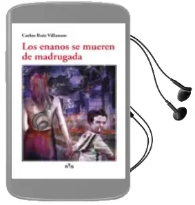 Descargar AudioLibro Los Enanos se Mueren de Madrugada de Carlos Ruiz Villasuso año 2014