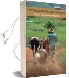 Descargar AudioLibro Por Esta vez te has Salvado de Alexis Eduardo Hechavarria Duarte año 2014