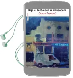 Descargar AudioLibro Bajo el Techo que se Desmorona de Goran Petrovic año 2014