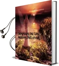 Descargar AudioLibro Despues de las Aguas del mar de Jose Luis Martinez Gutierrez año 2014
