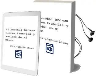 Descargar AudioLibro El Perchel: Aromas, Olores, Esencias y Sonidos de mi Niñez de Maria Angustias Muñoz año 2014