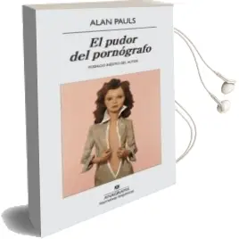 Descargar AudioLibro El Pudor del Pornografo de Alan Pauls año 2014