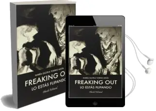 Descargar AudioLibro Freaking out de Maria Gloria Torres Mejia año 2014