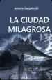 AudioLibro La Ciudad Milagrosa de Antonio Gargallo Gil