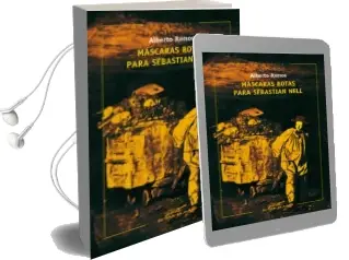 Descargar AudioLibro Mascaras Rotas para Sebastian Nell (Premio Novela Garcia Barros 2014) de Alberto Ramos año 2014