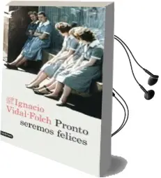 Descargar AudioLibro Pronto Seremos Felices de Ignacio Vidal Folch año 2014