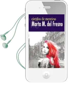 Descargar AudioLibro Circulos de Mentiras de Marta M. Del Fresno año 2014