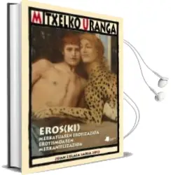 Descargar AudioLibro Eros(Ki). Merkatuaren Erotizazioa, Erotismoaren Merkantilizazioa de Mitxelko Uranga año 2014