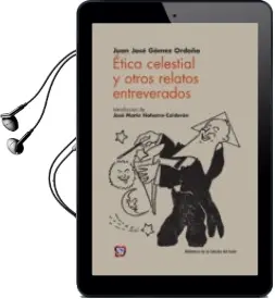 Descargar AudioLibro Etica Celestial y Otros Relatos Entreverados de Juan Jose Gomez Ordoño año 2014
