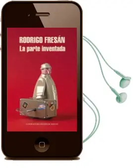 Descargar AudioLibro La Parte Inventada de Rodrigo Fresan año 2014