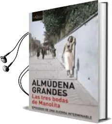 Descargar AudioLibro Las Tres Bodas de Manolita (Episodios de una Guerra Interminable) de Almudena Grandes año 2014
