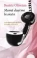 AudioLibro Mama Duerme la Siesta (Xxxii Premio Felipe Trigo de Narracion cor ta) de Beatriz Olivenza