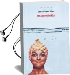 Descargar AudioLibro Maternosofia de Inma Lopez Silva año 2014