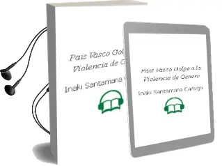 Descargar AudioLibro Pais Vasco : Golpe a la Violencia de Genero de Iñaki Santamaria Carbajo año 2014