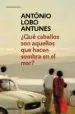AudioLibro ¿Que Caballos son Aquellos que Hacen Sombra en el mar? de Antonio Lobo Antunes