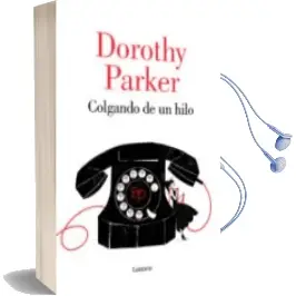 Descargar AudioLibro Colgando de un Hilo de Dorothy Parker año 2015