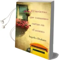 Descargar AudioLibro El Invierno que Tomamos Cartas en el Asunto de Angeles Doñate año 2015