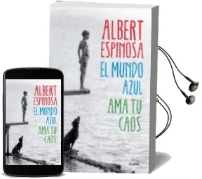Descargar AudioLibro El Mundo Azul: Ama tu Caos de Albert Espinosa año 2015