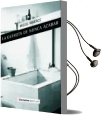 Descargar AudioLibro La Derrota de Nunca Acabar de Miguel Naveros año 2015