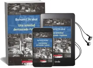 Descargar AudioLibro Una Soledad Demasiado Ruidosa de Bohumil Hrabal año 2015