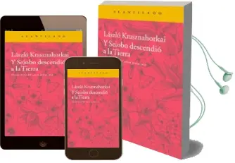 Descargar AudioLibro Y Seiobo Descendió a la Tierra de Laszlo Krasznahorkai año 2015
