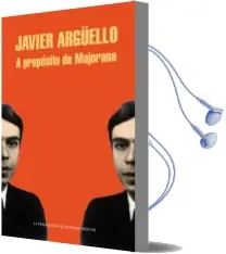 Descargar AudioLibro A Propósito de Majorana de Javier Arguello año 2015