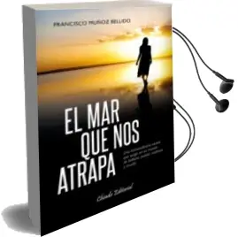 Descargar AudioLibro El mar que nos Atrapa de Francisco Muñoz Bellido año 2015