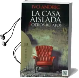 Descargar AudioLibro La Casa Aislada y Otros Relatos de Ivo Andric año 2015