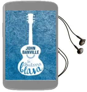 Descargar AudioLibro La Guitarra Blava de John Banville año 2015