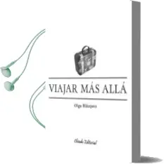 Descargar AudioLibro Viajar mas Alla de Olga Blazquez Sanchez año 2015