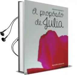 Descargar AudioLibro A Proposito de Julia (2ª Ed.) de Alberto Rodríguez año 2015