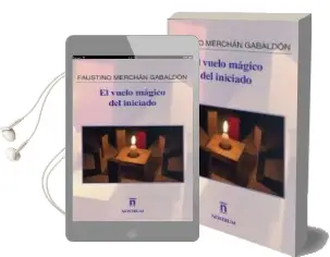 Descargar AudioLibro El Vuelo Mágico del Iniciado de Faustino Merchan Gabaldon año 2015