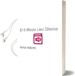 Descargar AudioLibro Er b Moore Lies Silence de Varios Autores año 2015