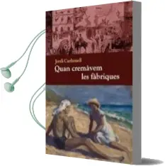 Descargar AudioLibro Quan Cremavem les Fabriques de Jordi Carbonell año 2015