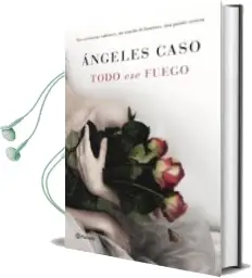 Descargar AudioLibro Todo ese Fuego de Angeles Caso año 2015