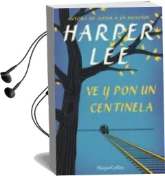 Descargar AudioLibro Ve y pon un Centinela de Harper Lee año 2015