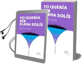 Descargar AudioLibro Yo Queria ser Elena Solís de Elena Solis Castelar año 2015