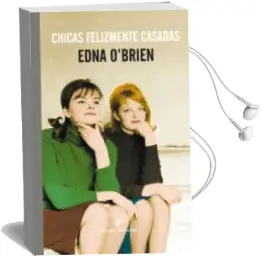 Descargar AudioLibro Chicas Felizmente Casadas de Edna O Brien año 2015