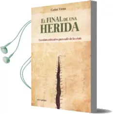 Descargar AudioLibro El Final de una Herida: Un Relato Educativo para Salir de la Crisis de Carlos Viena año 2015