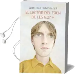 Descargar AudioLibro El Lector del Tren de les 6.27 h de Jean Paul Didierlaurent año 2015