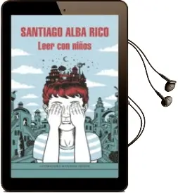 Descargar AudioLibro Leer con Niños de Santiago Alba Rico año 2015